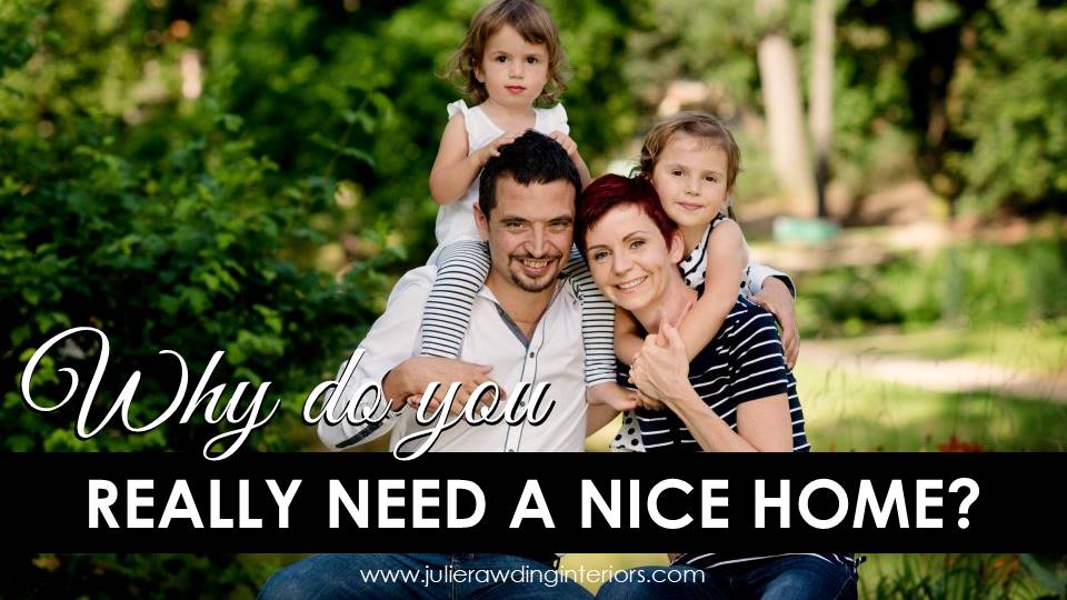 Why do you really need a beautiful home?
